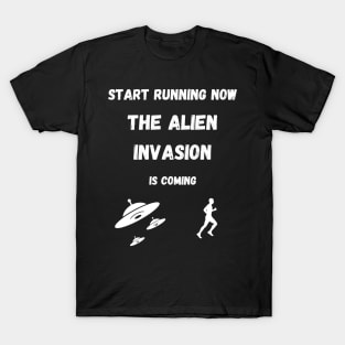 Start Running The Alien Invasion is Coming T-Shirt